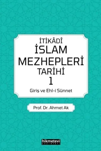 İtikadi İslam Mezhepleri Tarihi 1  (Giriş Ve Ehl-i Sünnet)
