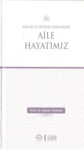 Ahlak ve Hukuk Ekseninde Aile Hayatımız