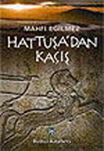 Hattuşa’dan Kaçış