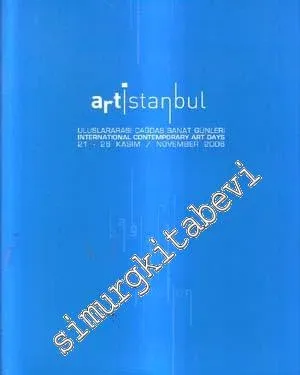 Art İstanbul Uluslararası Çağdaş Sanat Günleri = International Contemporary Art Days 21 - 26 Kasım / November 2006 -