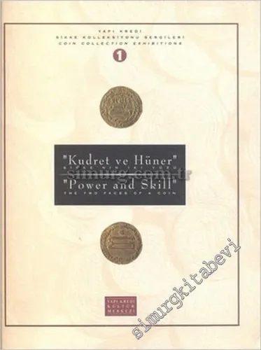 Yapı Kredi Sikke Koleksiyonu Sergileri 1: Kudret ve Hüner: Sikke'nin İki Yüzü = Power and Skill: The Two Faces of A Coin -        1994