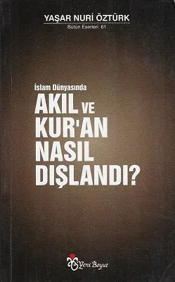 İslam Dünyasında Akıl ve Kur'an Nasıl Dışlandı?