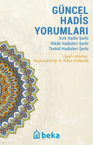 Güncel Hadis Yorumları; Kırk Hadis Şerhi – Rikâk Hadisleri Şerhi – Tevhîd Hadisleri Şerhi