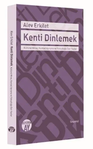 Kenti Dinlemek; Kültürel Miras, Kentsel Ayrışma ve Yoksulluğa Dair Yazılar