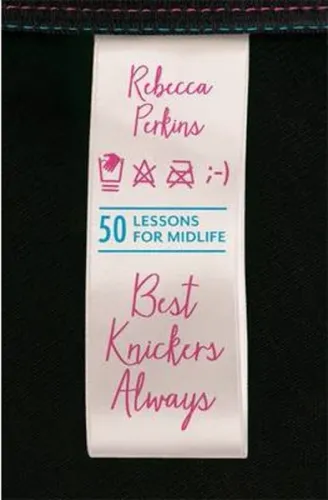 Best Knickers Always 50 Lessons For Midlife