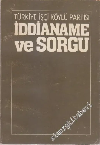 Türkiye İşçi Köylü Partisi İddianame ve Sorgu -        1981