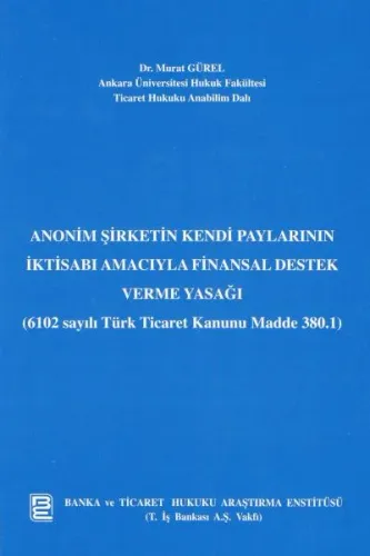 Anonim Şirketin Kendi Paylarının İktisabı Amacıyla Finansal Destek Verme Yasağı