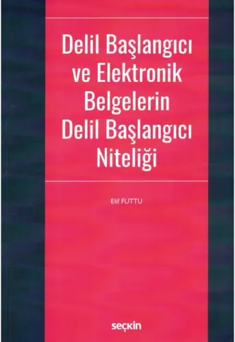 Delil Başlangıcı ve Elektronik Belgelerin Delil Başlangıcı Niteliği