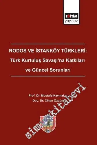 Rodos ve İstanköy Türkleri : Türk Kurtuluş Savaşı'na Katkıları ve Güncel Sorunları -         2020