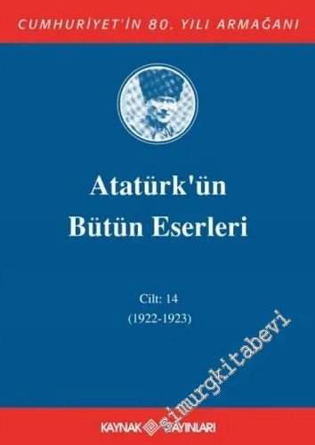 Atatürk’ün Bütün Eserleri Cilt: 14 ( 1922 - 1923 ) -