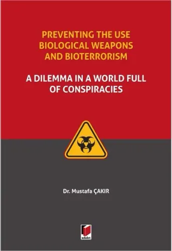 Preventing the use Biological Weapons and Bioterrorism: A Dilemma in a World Full of Conspiracies