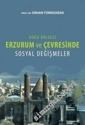 Doğu Bölgesi Erzurum ve Çevresinde Sosyal Değişmeler - 2017