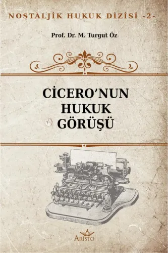 Cicero'nun Hukuk Görüşü Aristo Yayınevi Turgut Öz
