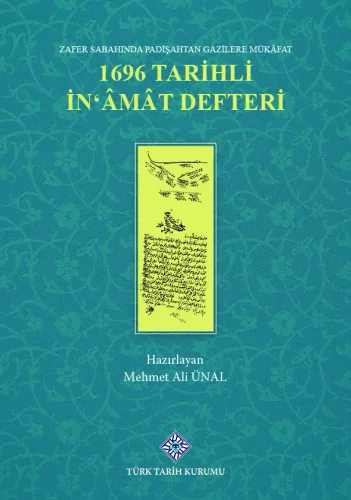 Zafer Sabahında Padişahtan Gazilere Mükâfat 1696 Tarihli İn'âmât Defteri