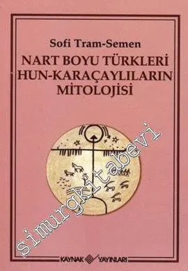 Nart Boyu Türkleri Hun - Karaçaylıların Mitolojisi -