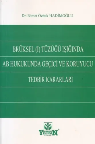 Brüksel Tüzüğü Işığında AB Hukukunda Geçici ve Koruyucu Tedbir Kararları