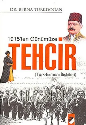 1915'ten Günümüze Tehcir ( Türk - Ermeni İlişkileri ) -         2006