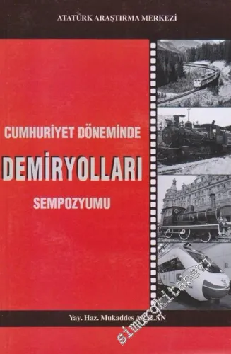 Cumhuriyet Döneminde Demiryolları Sempozyumu, Bildiriler, 18 Aralık 2008 Ankara (CD'li) -        2010