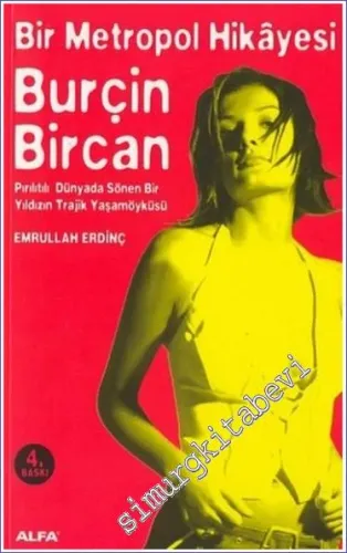 Burçin Bircan: Bir Metropol Hikayesi - Pırıltılı Dünyada Sönen Bir Yıldızın Trajik Yaşam Öyküsü -
