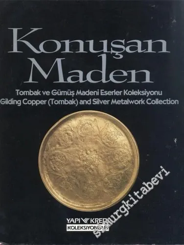 Konuşan Maden: Tombak ve Gümüş Madeni Eserler Koleksiyonu = Gilding Copper ( Tombak ) and Silver Metalwork Collection -        1993