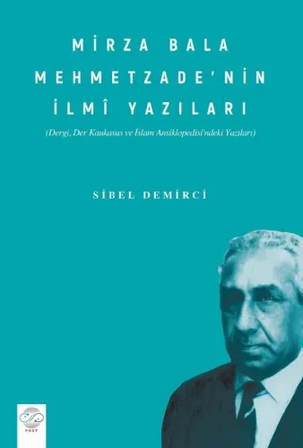 MİRZA BALA MEHMETZADE’NİN İLMÎ YAZILARI (Dergi, Der Kaukasus ve İslam Ansiklopedisindeki Yazıları)