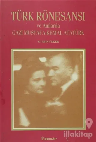 Türk Rönesansı ve Anılarda Gazi Mustafa Kemal Atatürk (Ciltli)