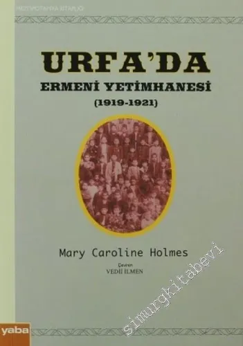 Urfa'da Ermeni Yetimhanesi (1919-1921) -         2017