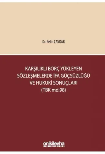 Karşılıklı Borç Yükleyen Sözleşmelerde İfa Güçsüzlüğü ve Hukuki Sonuçları (TBK md.98)