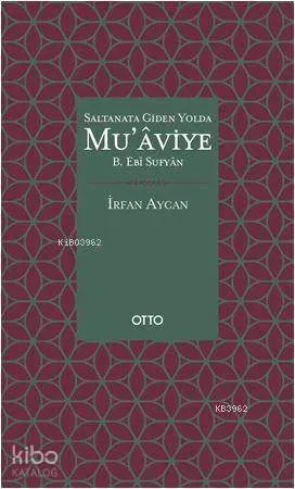 Saltanata Giden Yolda Mu'aviye B. Ebi Sufyan