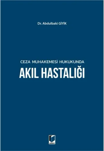 Ceza Muhakemesi Hukukunda Akıl Hastalığı