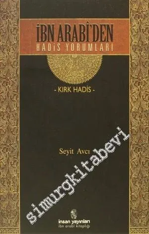 İbn Arabi'den Hadis Yorumları - Kırk Hadis -