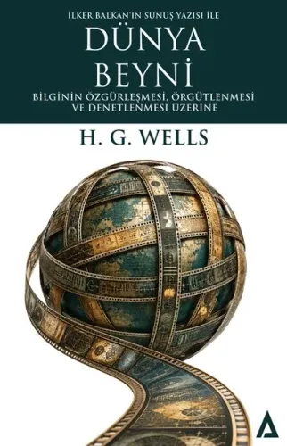 DÜNYA BEYNİ – Bilginin Özgürleşmesi, Örgütlenmesi ve Denetlenmesi Üzerine
