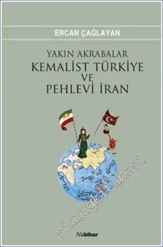 Yakın Akrabalar Kemalist Türkiye ve Pehlevi İran -         2022