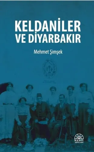 Keldaniler ve Diyarbakır | Mehmet Şimşek | Kent Işıkları Yayınları