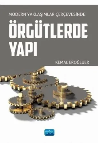 Modern Yaklaşımlar Çerçevesinde ÖRGÜTLERDE YAPI