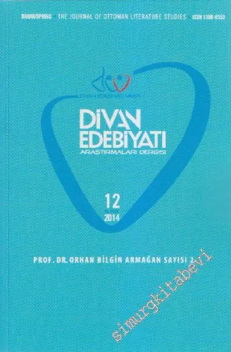 Divan Edebiyatı Araştırmaları Dergisi - The Journal Of Ottoman Literature Studies: Prof. Dr. Orhan Bilgin Armağan Sayısı 2 - Sayı: 2    11  Bahar