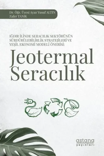 Iğdır İlinde Seracılık Sektörünün Sürdürülebilirlik Stratejileri ve Yeşil Ekonomi Modeli Önerisi: