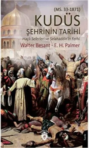 Kudüs Şehrinin Tarihi ;Haçlı Seferleri Ve Selahaddinin Fethi