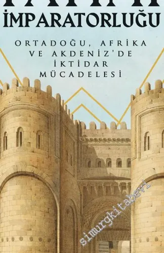 Fatımi İmparatorluğu : Ortadoğu Afrika ve Akdeniz'de İktidar Mücadelesi -         2021