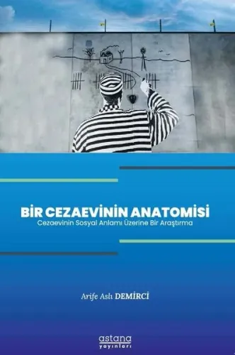 Bir Cezaevinin Anatomisi -Cezaevinin Sosyal Anlamı Üzerine Bir Araştırma