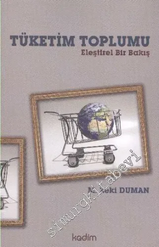 Tüketim Toplumu Eleştirel Bir Bakış -