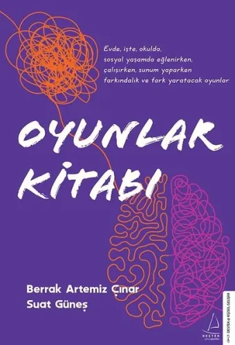 Oyunlar Kitabı - Evde, İşte, Okulda, Sosyal Yaşamda; Eğlenirken, Çalışırken, Sunum Yaparken Farkındalık Ve Fark Yaratacak Oyunlar