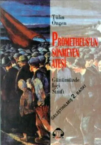 Prometheus'un Sönmeyen Ateşi; Günümüzde İşçi Sınıfı