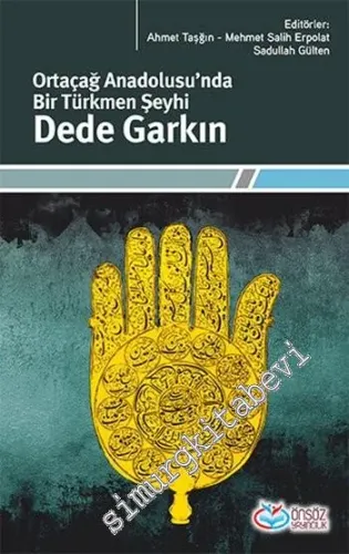 Ortaçağ Anadolusu'nda Bir Türkmen Şeyhi: Dede Garkın -         2018