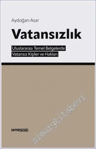 Vatansızlık : Uluslararası Temel Belgelerde Vatansız Kişiler ve Hakları -         2022