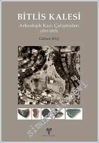Bitlis Kalesi Arkeolojik Kazı Çalışmaları (2011-2015) -         2018