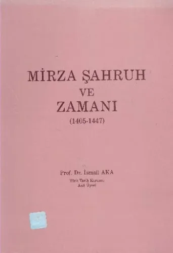 Mirza ve Şahruh ve Zamanı 1405-1447 %17 indirimli İsmail Aka Mirza ve Şahruh ve Zamanı 1405-1447 %17 indirimli İsmail Aka