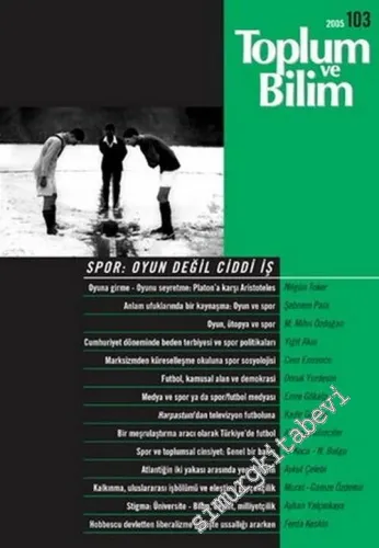 Toplum ve Bilim - Üç Aylık Dergi, Dosya: Spor: Oyun Değil Ciddi İş - Sayı: 103       2005