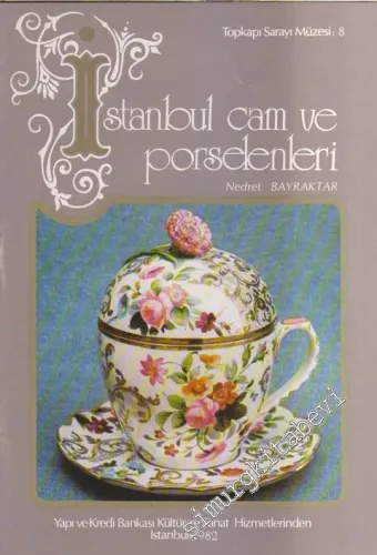 Topkapı Sarayı Müzesi 8: İstanbul Cam ve Porselenleri -