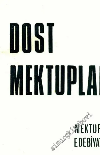Dost Mektuplar: Mektuplarıyla Edebiyatçılarımız -